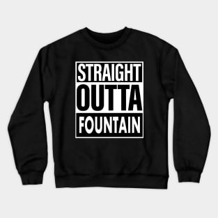 Fountain Name Straight Outta Fountain Crewneck Sweatshirt